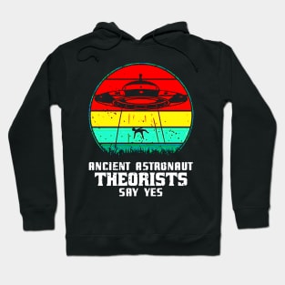 Ancient Astronaut Theorists Say Yes Hoodie